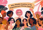 Why Wealth Creation is the Empowerment Women Deserve