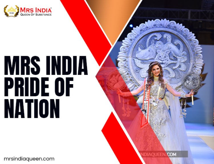 Why Mrs India Pride Of Nation Is More Than Just a Beauty Pageant