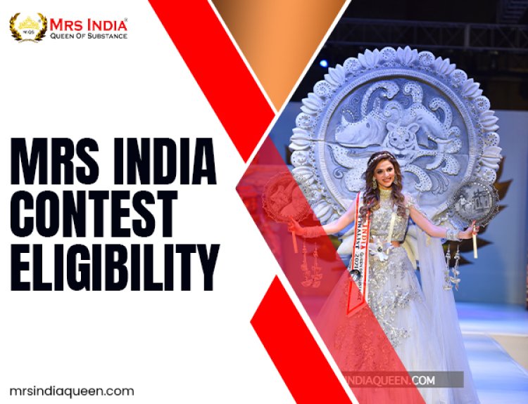 Who Can Apply for Mrs India Queen of Substance? A Complete Eligibility Guide