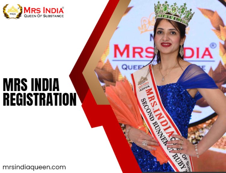 Show Your Skill and Beauty: Consider Mrs India Registration