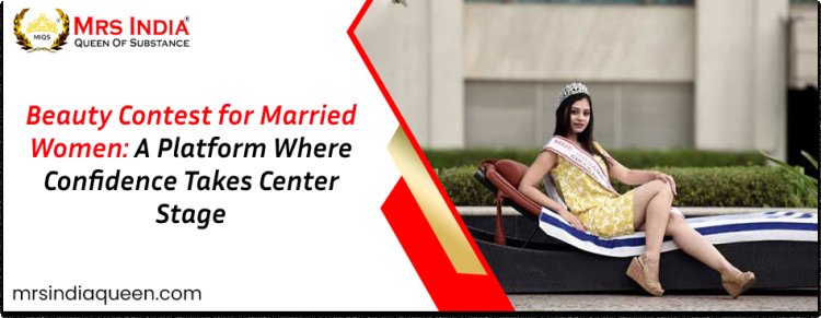 Beauty Contest for Married Women: A Platform Where Confidence Takes Center Stage