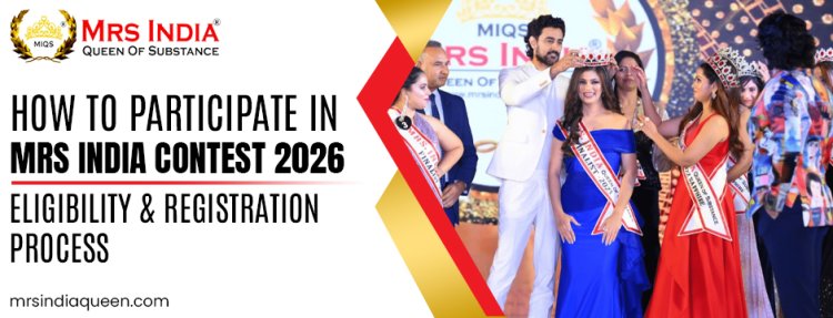 How to Participate in Mrs India Contest 2026: Eligibility & Registration Process