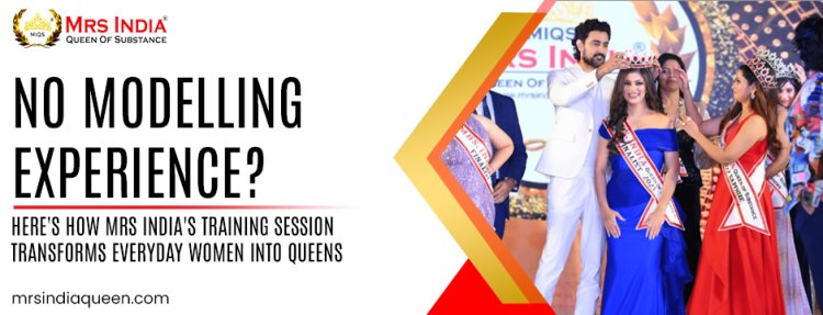 No Modelling Experience? Here's How Mrs India's Training Session Transforms Everyday Women into Queens