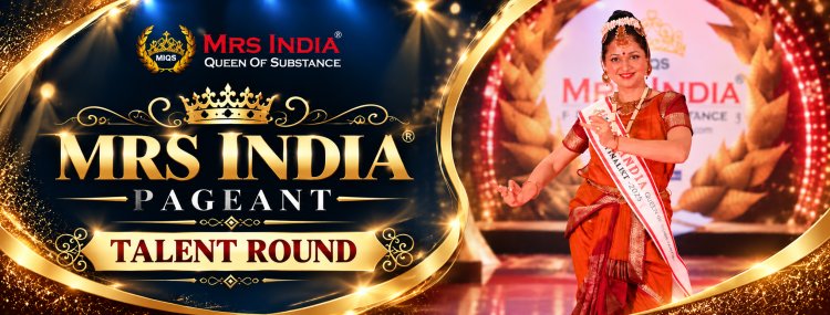 Mrs India Talent Round: How to Choose, Prepare and Present Your Talent